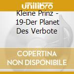 Kleine Prinz - 19-Der Planet Des Verbote cd musicale di Kleine Prinz