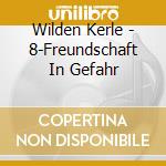Wilden Kerle - 8-Freundschaft In Gefahr cd
