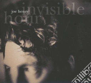 Joe Henry - Invisibile Hour cd musicale di Joe Henry