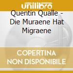Quentin Qualle - Die Muraene Hat Migraene cd