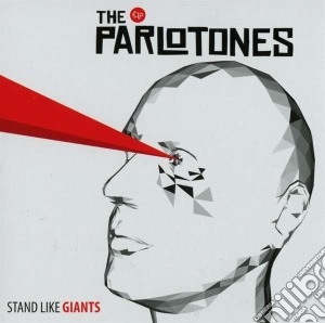 Parlotones (The) - Stand Like Giants cd musicale di The Parlotones