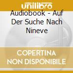 Audiobook - Auf Der Suche Nach Nineve cd