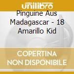 Pinguine Aus Madagascar - 18 Amarillo Kid cd