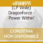 (LP Vinile) Dragonforce - Power Within' vinile