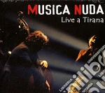 Musica Nuda - Live A Tirana cd