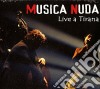 Musica Nuda - Live A Tirana cd