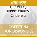 (LP Vinile) Bonnie Bianco - Cinderella vinile