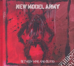 New Model Army - Between Wine And Blood cd musicale di New model army
