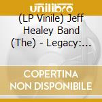 (LP Vinile) Jeff Healey Band (The) - Legacy: Volume One (3 Lp) lp vinile di Jeff Healey Band (The)