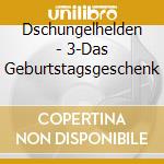 Dschungelhelden - 3-Das Geburtstagsgeschenk cd