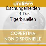 Dschungelhelden - 4-Das Tigerbruellen cd
