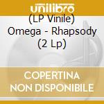 (LP Vinile) Omega - Rhapsody (2 Lp) vinile