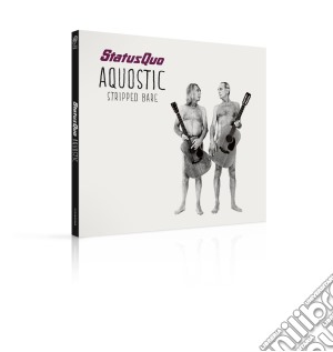 Status Quo - Aquostic - Stripped Bare cd musicale di Status Quo