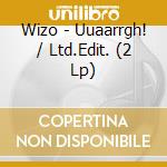 Wizo - Uuaarrgh! / Ltd.Edit. (2 Lp) cd