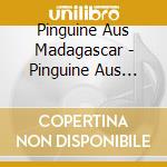 Pinguine Aus Madagascar - Pinguine Aus Madagascar cd