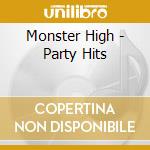 Monster High - Party Hits cd