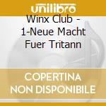 Winx Club - 1-Neue Macht Fuer Tritann cd