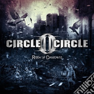 Circle II Circle - Reign Of Darkness cd musicale di Circle II Circle