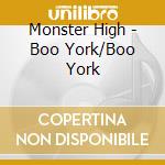 Monster High - Boo York/Boo York cd