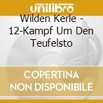Wilden Kerle - 12-Kampf Um Den Teufelsto cd