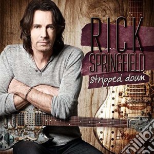 Rick Springfield - Stripped Down (Cd+Dvd) cd musicale di Rick Springfield