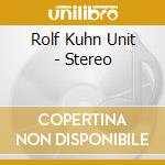 Rolf Kuhn Unit - Stereo