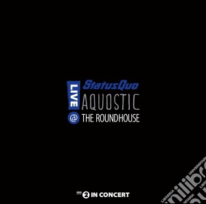 (LP Vinile) Status Quo - Aquostic! Live At The Roundhouse (2 Lp) lp vinile di Status Quo