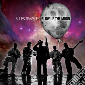 Blues Traveler - Blow Up The Moon cd musicale di Blues Traveler