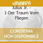 Julius Jr. - 1-Der Traum Vom Fliegen cd