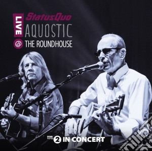Status Quo - Aquostic! Live At The Roundhouse (2 Cd+dvd) cd musicale di Status Quo