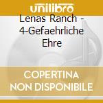 Lenas Ranch - 4-Gefaehrliche Ehre cd musicale di Lenas Ranch