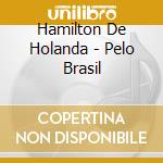 Hamilton De Holanda - Pelo Brasil cd musicale di Hamilton De Holanda