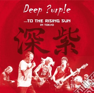 (Music Dvd) Deep Purple - To The Rising Sun. In Tokyo cd musicale