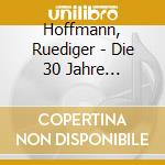 Hoffmann, Ruediger - Die 30 Jahre Jubilaeumsbo (13 Cd)