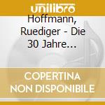 Hoffmann, Ruediger - Die 30 Jahre Jubilaeumsbo (13 Cd) cd
