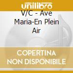 V/C - Ave Maria-En Plein Air cd musicale di V/C