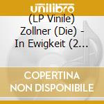 (LP Vinile) Zollner (Die) - In Ewigkeit (2 Lp) vinile