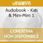 Audiobook - Kati & Mim-Mim 1 cd musicale di Audiobook