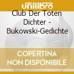 Club Der Toten Dichter - Bukowski-Gedichte cd