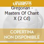 Gregorian - Masters Of Chant X (2 Cd) cd musicale di Gregorian