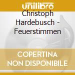 Christoph Hardebusch - Feuerstimmen cd