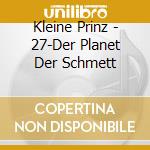 Kleine Prinz - 27-Der Planet Der Schmett cd