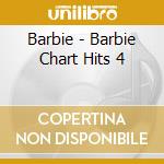 Barbie - Barbie Chart Hits 4 cd musicale di Barbie