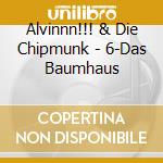 Alvinnn!!! & Die Chipmunk - 6-Das Baumhaus cd