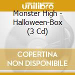 Monster High - Halloween-Box (3 Cd) cd