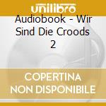 Audiobook - Wir Sind Die Croods 2 cd musicale di Audiobook