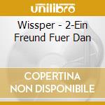 Wissper - 2-Ein Freund Fuer Dan cd
