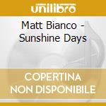Matt Bianco - Sunshine Days cd musicale di Matt Bianco