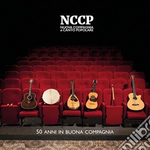 Nuova Compagnia di Canto Popolare - 50 Anni In Buona Compagnia cd musicale di Nuova Compagnia di Canto Popolare