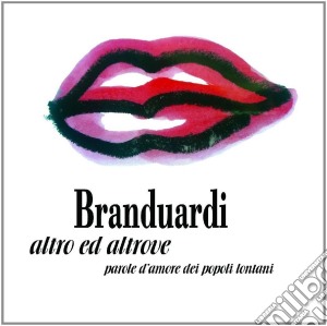 Angelo Branduardi - Altro Ed Altrove-Parole D'Amore Dei Popoli Lontani cd musicale di Branduardi, Angelo